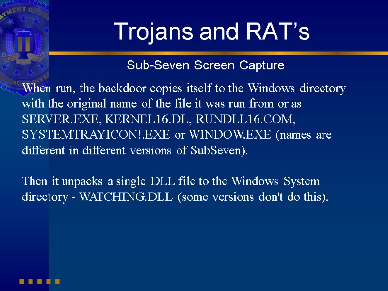 Trojans and RAT’s Sub-Seven Screen Capture When run, the backdoor copies itself to the